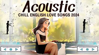 Chill English Acoustic Love Songs 2024 Cover 🕊️ Best Acoustic Songs 2024 Music To Start Your Day