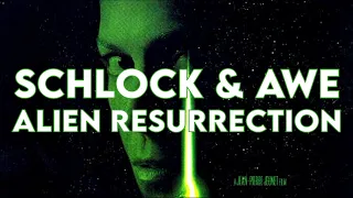 Schlock & Awe: Alien Resurrection