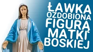 Ławka "ozdobiona" figurą Matki Boskiej ...