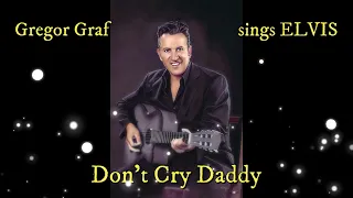 Gregor Graf sings ELVIS - Don't Cry Daddy