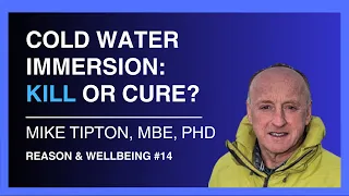 Cold Water Immersion Benefits and Risks — Professor Mike Tipton, MBE | Reason & Wellbeing 14