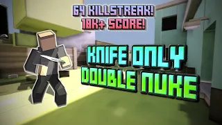 DOUBLE NUKE with KNIFE Only!! (64 killstreak & 18k+ score!)