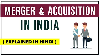 MERGER AND ACQUISITION IN INDIA EXPLAINED IN HINDI | Concept, Reason/Motives with Real Examples ppt