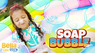 Soap Bubbles Song - Nursery Rhymes and Kids Song by Bella Lisa Show