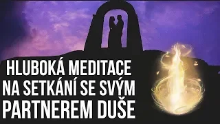 PŘIVOLÁNÍ PARTNERA DUŠE - Meditace pro nezadané ženy a dívky