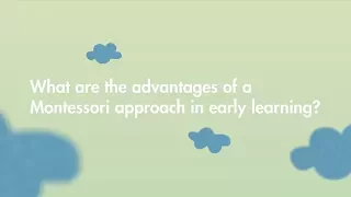 What are the advantages of a Montessori approach in early learning?