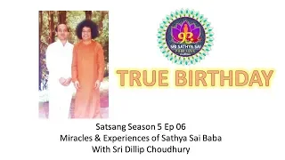 Sri Dillip Choudhury | Satsang Season 5 Ep 06| Miracles & Experiences of Sathya Sai Baba