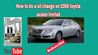 How to do a oil change on 2008 toyota avalon limited