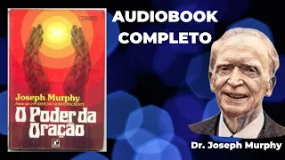 O Poder da Oração - Dr. Joseph Murphy - Audiobook Completo - [Autoconhecimento]