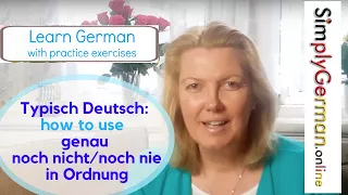 Learn German | How to use genau, noch nicht/noch nie, in Ordnung and other common German expression