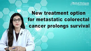 New treatment option for metastatic colorectal cancer prolongs survival