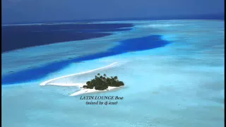 LATIN LOUNGE Beat (mixed by dj ienz)