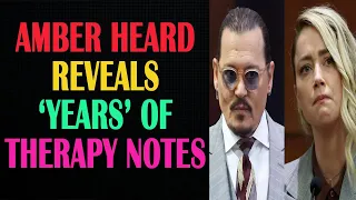Amber Heard reveals ‘years’ of therapy notes, alleges it proves Johnny Depp abuse