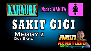 SAKIT GIGI || Meggy Z || KARAOKE Nada WANITA