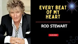 Rod Stewart - Every Beat of My Heart ❤️ ✨| Original Recording | Romantic Songs | 1986
