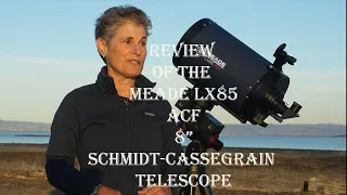 REVIEW of MEADE LX85 8" ACF SCHMIDT-CASSEGRAIN TELESCOPE
