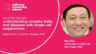 Bing Ren - Understanding Complex Traits and Diseases with Single-Cell Epigenomics