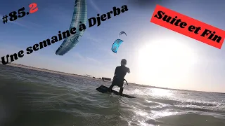 #85.2 Passer une semaine de Kite avec nous à Djerba ( SUITE et FIN)