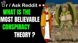 Top Reddit Stories -What is the most believable conspiracy theory?- r/AskReddit