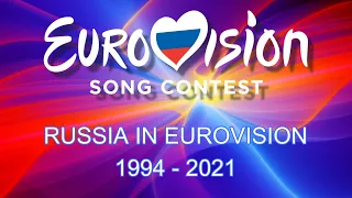 RUSSIA IN EUROVISION 🇷🇺 [1994-2021]