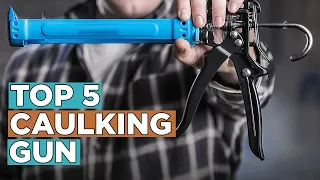 Top 5 Best Caulking Guns 2022