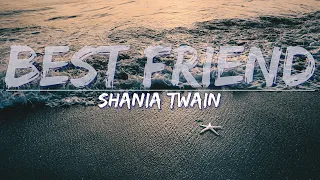Shania Twain - Best Friend (Lyrics) - Full Audio, 4k Video