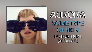 AURORA - Some Type Of Skin - Instrumental (Acoustic)