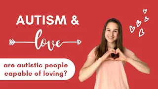 Autism & Love: Are Autistic People Capable of Loving?