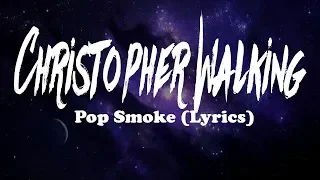 Pop Smoke - Christopher Walking (Lyrics)