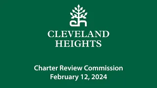 Cleveland Heights Charter Review Commission February 12, 2024