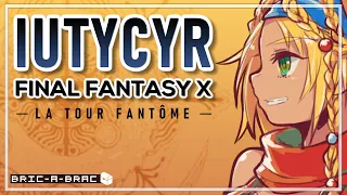 Parlons-en... #7 - Les Mystères de Iutycyr (Final Fantasy X)