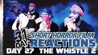 THE WHISTLE 2 | Short Horror Film Reaction