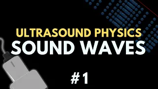 Sound Waves and the Acoustic Spectrum | Ultrasound Physics | Radiology Physics Course #1