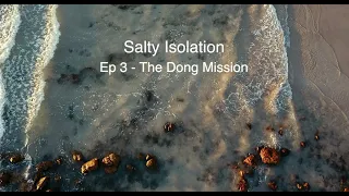 THE DONG MISSION - Salty Isolation - Ep 3