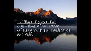 Fujifilm X-T3 vs X-T4 | Conclusions After a Year Of Using Both For Landscapes and Video