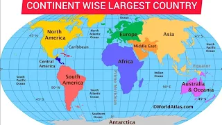 CONTINENT WISE LARGEST COUNTRY