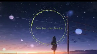 『纯音乐』Peter Roe －Last Reunion