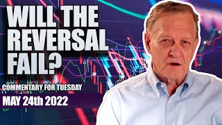 "Will the Reversal Fail?" Commentary for Tuesday May 24-2022