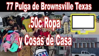 Pulga de Brownsville, 77 Flea Market la pulga mas barata cosas de casa y electronicos