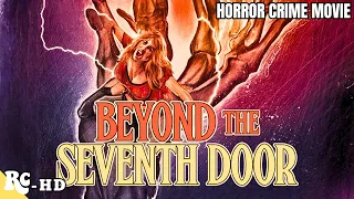 Beyond The Seventh Door | Full Horror Crime Movie | Exclusive Classic Horror Movie