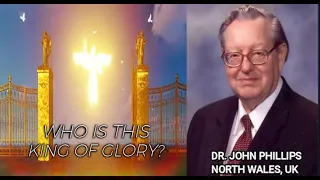 Dr. John Phillips - Who is This King of Glory? (Sermon Jam)