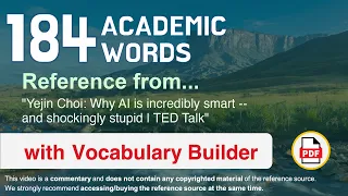 184 Academic Words Ref from "Yejin Choi: Why AI is incredibly smart -- and shockingly stupid | TED"