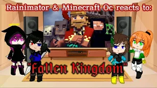 Rainimator & Minecraft Ocs reacts to "Fallen Kingdom" (Requested)