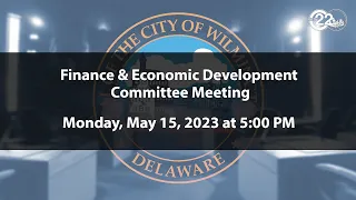 Finance & Economic Development Committee Meeting  | 5/15/2023