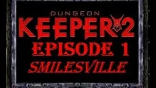 Dungeon Keeper 2 - Episode 1 - Smilesville
