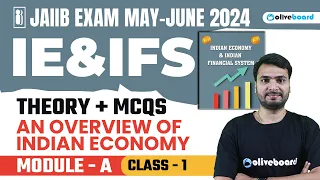 JAIIB Exam 2024 | JAIIB IE and IFS Module - A | Theory + Mcqs | Overview of Indian Economy | Class-1