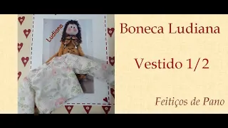 BONECA LUDIANA - VESTIDO 1/2 - Programa Feitiços com Mara Couto - 17/06/2021