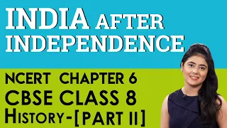 Chapter 6 India After Independence History (Part II) CBSE NCERT Class 8