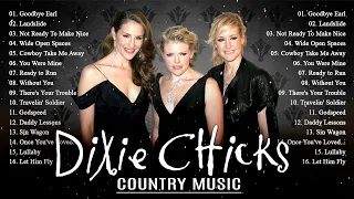 Dixie Chicks Country Dixie Chicks  - Dixie Chicks Greatest Hits - Dixie Chicks Country Songs