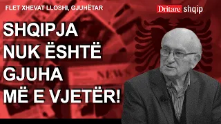 Mjaft me zhurmën! Shqipja nuk është gjuha më e vjetër në botë! Flet Xhevat Lloshi, gjuhëtar! | Shqip